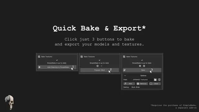 Click just 3 buttons to bake and export your models and textures. *Requires the purchase of SimpleBake, a separate add-on.