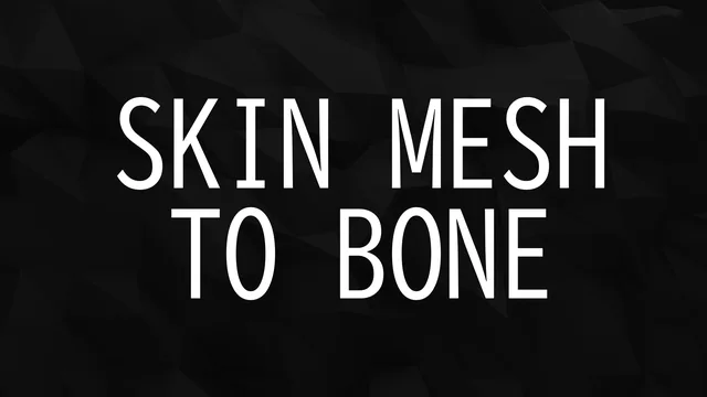 Skin Mesh To Bone